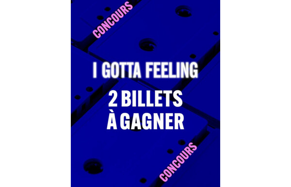Gagnez 2 billets pour I GOTTA FEELING le 11 février prochain à l’Arena de Genève
