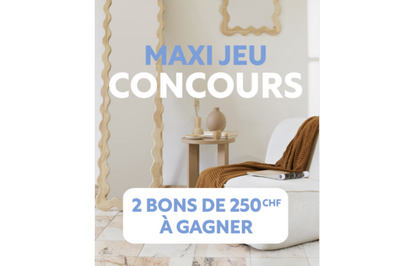 Gagnez 2 bons d'achat de CHF 250.- pour vous faire plaisir chez Maxi Bazar !